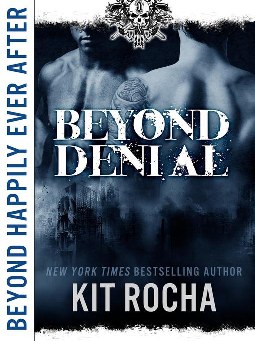 Title details for Beyond Denial (Beyond Happily Ever After) by Kit Rocha - Available